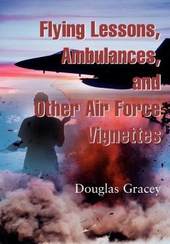 Flying Lessons, Ambulances, and other Air Force Vignettes - Gracey, Douglas