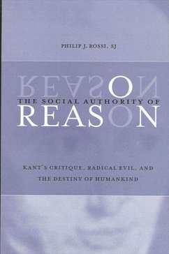 The Social Authority of Reason: Kant's Critique, Radical Evil, and the Destiny of Humankind - Rossi Sj, Philip J.