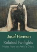 Related Twilights: Notes from an Artist's Diary - Herman, Josef