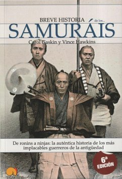Breve historia de los samurais : de Ronnins a Ninjas : la auténtica historia de los más implacables guerreros de la antigüedad - Gaskin, Carol; Hawkins, Vince