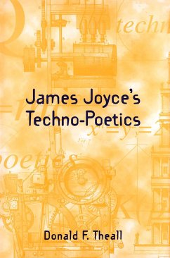 James Joyce's Techno-Poetics - Theall, Donald