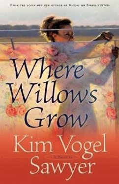 Where Willows Grow - Sawyer, Kim Vogel