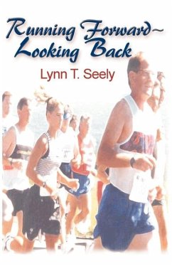 Running Forward-Looking Back Running Forward-Looking Back