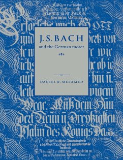 J. S. Bach and the German Motet - Melamed, Daniel R.