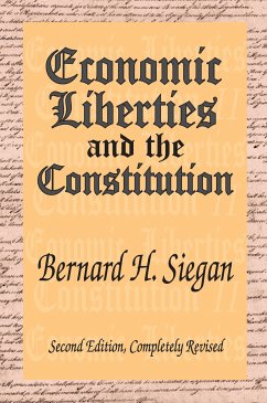 Economic Liberties and the Constitution - Siegan, Bernard H