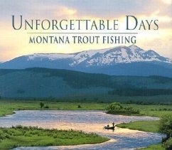 Unforgettable Days: Montana Trout Fishing - Herausgeber: Riverbend Publishing Dowden, D. D. Cauble, Chris