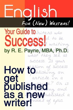 English For (New) Writers! Your Guide to Success! - Payne, R. E.