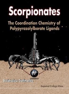 Scorpionates: The Coordination Chemistry of Polypyrazolylborate Ligands - Trofimenko, Swiatoslaw