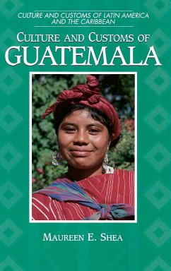 Culture and Customs of Guatemala - Shea, Maureen