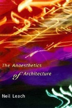 The Anaesthetics of Architecture - Leach, Neil