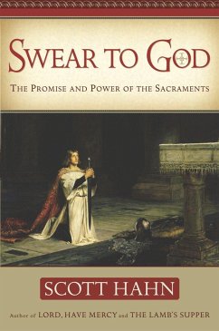 Swear to God: The Promise and Power of the Sacraments - Hahn, Scott