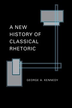 A New History of Classical Rhetoric - Kennedy, George A.