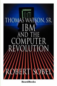 Thomas Watson, Sr.: IBM and the Computer Revolution - Sobel, Robert