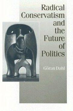 Radical Conservatism and the Future of Politics - Dahl, Goran
