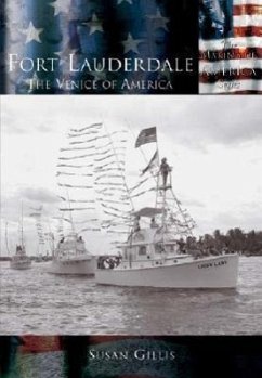 Fort Lauderdale: The Venice of America - Gillis, Susan