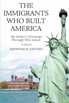 The Immigrants Who Built America - Santiso, Raymond H