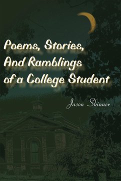 Poems, Stories, and Ramblings of a College Student - Skinner, Jason