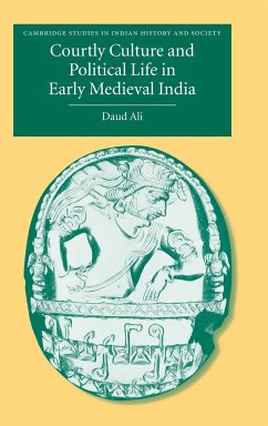 Courtly Culture and Political Life in Early Medieval India - Ali, Daud