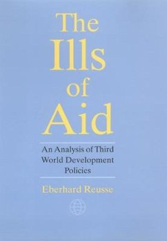 The Ills of Aid: An Analysis of Third World Development Policies - Reusse, Eberhard