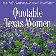 Quotable Texas Women - Flatau, Susie Kelly; Rodenberger, Lou H.