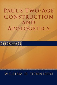 Paul's Two-Age Construction and Apologetics - Dennison, Wilam A.; Dennison, William D.