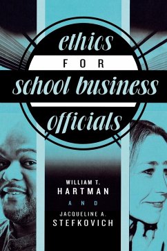 Ethics for School Business Officials - Hartman, William T.; Stefkovich, Jacqueline A.