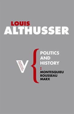 Politics and History: Montesquieu, Rousseau, Marx - Althusser, Louis