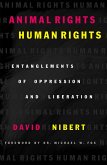Animal Rights/Human Rights: Entanglements of Oppression and Liberation