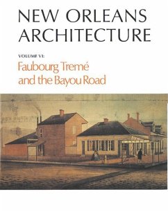 New Orleans Architecture: Faubourg Tremé and the Bayou Road - Toledano, Roulhac; Christovich, Mary Louise; Swanson, Betsy