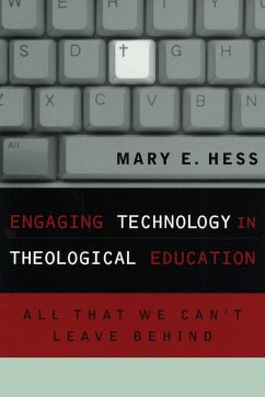 Engaging Technology in Theological Education - Hess, Mary E.