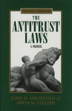 The Antitrust Laws: A Primer - Shenefield, John H.; Stelzer, Irwin M.