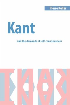 Kant and the Demands of Self-Consciousness - Keller, Pierre; Pierre, Keller