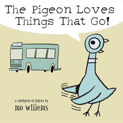 The Pigeon Loves Things That Go! - Willems, Mo