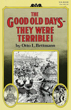 The Good Old Days-- They Were Terrible! - Bettmann, Otto