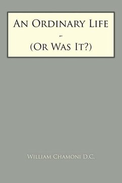 An Ordinary Life: (Or Was It?) - Chamoni D. C., William