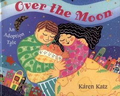 Over the Moon: An Adoption Tale - Katz, Karen