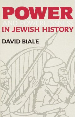 Power and Powerlessness in Jewish History - Biale, David