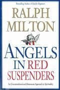 Angels in Red Suspenders: An Unconventional & Humorous Approach to Spirituality - Milton, Ralph