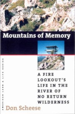 Mountains of Memory: A Fire Lookout's Life in the River of No Return Wilderness - Scheese, Don