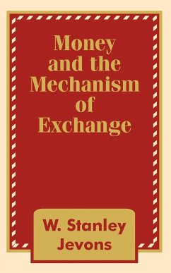 Money and the Mechanism of Exchange - Jevons, W. Stanley