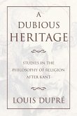 A Dubious Heritage: Studies in the Philosophy of Religion After Kant