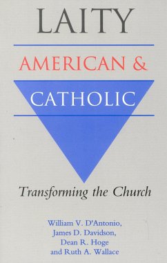 Laity: American and Catholic - D'Antonio, William V; Davidson, James D; Hoge, Dean R; Wallace, Ruth A