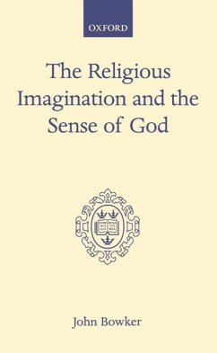 The Religious Imagination and the Sense of God - Bowker, John