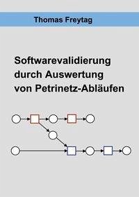 Software - Validierung durch Auswertung von Petrinetz-Abläufen - Freytag, Thomas