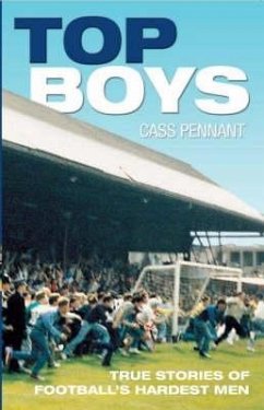 Top Boys: True Stories of Football's Hardest Men - Pennant, Cass