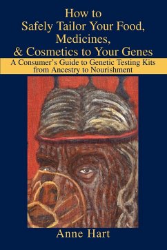 How to Safely Tailor Your Food, Medicines, & Cosmetics to Your Genes - Hart, Anne