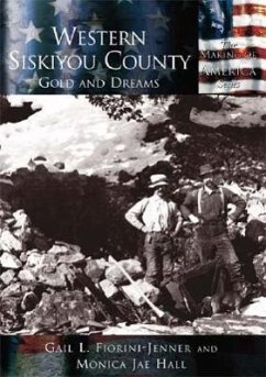 Western Siskiyou County: Gold and Dreams - Fiorini-Jenner, Gail L.; Jae Hall, Monica