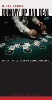 Dummy Up and Deal: Inside the Culture of Casino Dealing - Barnes, H. Lee