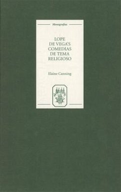 Lope de Vega's `Comedias de Tema Religioso': Re-Creations and Re-Presentations - Canning, Elaine