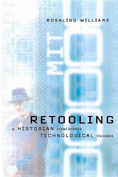 Retooling: A Historian Confronts Technological Change - Williams, Rosalind